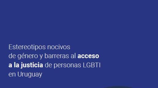 Portada de la publicación: estereotipos nocivos de género y barreras al acceso a la justicia de personas LGBTI en Uruguay